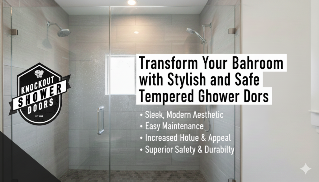Stylish and Safe Tempered Glass Shower Doors